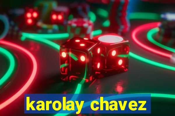 karolay chavez